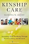 Kinship Care: Increasing Child Well-Being Through Practice, Policy, and Research