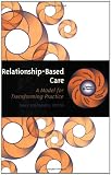 Relationshipbased Care A Model For Transforming Practice