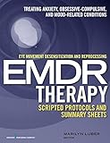 Eye Movement Desensitization And Reprocessing Emdr Therapy Scripted Protocols And Summary Sheets Treating Anxiety Obsessivecompulsive And Moodrelated Conditions