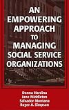 An Empowering Approach to Managing Social Service Organizations (Social Work Series)
