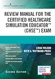 Review Manual For The Certified Healthcare Simulation Educator Chse Exam