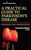 A Practical Guide To Parkinsons Disease Diagnosis And Management