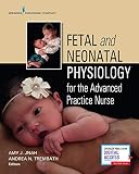 Fetal And Neonatal Physiology For The Advanced Practice Nurse