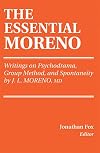 The Essential Moreno: Writings on Psychodrama, Group Method, and Spontaneity
