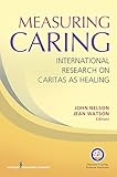 Measuring Caring International Research On Caritas As Healing