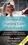 Neonatal Nursing Care Handbook, Second Edition: An Evidence-Based Approach to Conditions and Procedures