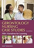 Gerontology Nursing Case Studies 100 Narratives For Learning
