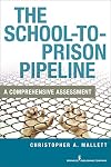 The School-To-Prison Pipeline: A Comprehensive Assessment