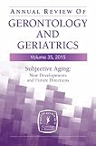 Annual Review Of Gerontology And Geriatrics 2015 Subjective Aging New Developments And Future Directions