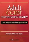 Adult CCRN certification review : think in questions, learn by rationale