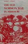 The 1838 Mormon War in Missouri