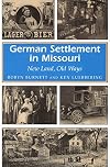 German Settlement in Missouri: New Land, Old Ways (Volume 1) (Missouri Heritage Readers)