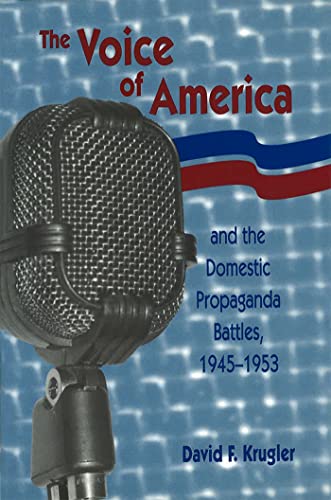 The Voice of America and the Domestic Propaganda Battles, 1945-1953 book cover