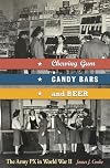 Chewing Gum, Candy Bars, and Beer: The Army Px in World War II