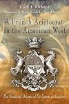 A French aristocrat in the American West the shattered dreams of De Lassus de Luzières