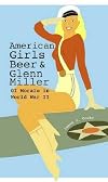 American Girls, Beer, and Glenn Miller: GI Morale in World War II (American Military Experience (University of Missouri))