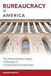 Bureaucracy in America: The Administrative State’s Challenge to Constitutional Government (Studies in Constitutional Democracy)