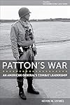 Patton's War: An American General&rsquo;s Combat Leadership, Volume I: November 1942&ndash;July 1944 (Volume 1) (American Military Experience)