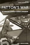 Patton's War: An American General's Combat Leadership, Volume 2: August&ndash;December 1944 (Volume 2) (American Military Experience)