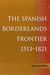 The Spanish Borderlands Frontier, 1513-1821
