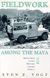 Fieldwork Among the Maya: Reflections on the Harvard Chiapas Project