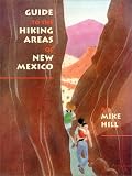 Guide To The Hiking Areas Of New Mexico A Coyote Book