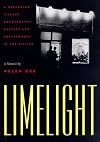 Limelight: A Greenwich Village Photography Gallery and Coffeehouse in the Fifties : A Memoir