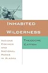 Inhabited Wilderness: Indians, Eskimos, and National Parks in Alaska (New American West Series)