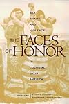 The Faces of Honor: Sex, Shame, and Violence in Colonial Latin America (Dialogos Series)