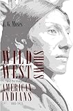 Wild West Shows And The Images Of American Indians 18831933