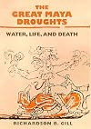 The Great Maya Droughts: Water, Life, and Death