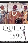 Quito 1599: City and Colony in Transition