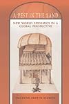 A Pest in the Land: New World Epidemics in a Global Perspective