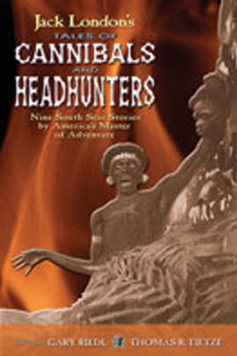 Jack London's Tales of Cannibals and Headhunters book cover