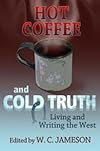 Hot coffee and cold truth : living and writing the West