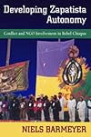 Developing Zapatista Autonomy: Conflict and NGO Involvement in Rebel Chiapas