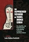 The Suppressed Memoirs of Mabel Dodge Luhan: Sex, Syphilis, and Psychoanalysis in the Making of Modern American Culture