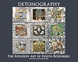 Detonography: The Explosive Art of Evelyn Rosenberg