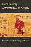 Maya Imagery Architecture And Activity Space And Spatial Analysis In Art History