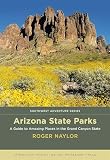 Arizona State Parks A Guide To Amazing Places In The Grand Canyon State Southwest Adventure Series