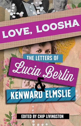 Love, Loosha: The Letters of Lucia Berlin and Kenward Elmslie book cover