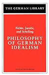 Philosophy of German Idealism: Fichte, Jacobi, and Schelling