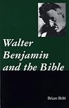 Walter Benjamin and the Bible