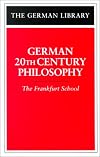 German 20th Century Philosophy: The Frankfurt School (German Library)