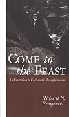Come to the Feast: An Invitation to Eucharistic Transformation