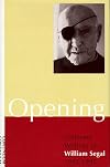 Opening: Collected Writings of William Segal 1985-1997