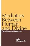 Mediators Between Human and Divine: From Moses to Muhammad