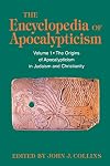 The Encyclopedia of Apocalypticism: Volume 1: The Origins of Apocalypticism in Judaism and Christianity