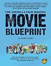 The Guerilla Film Makers Movie Blueprint