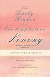 The Daily Reader for Contemplative Living: Excerpts from the Works of Father Thomas Keating